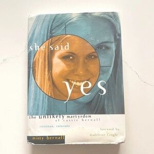 She Said Yes: The Unlikely Martyrdom of Cassie Bernall | By Misty Bernall